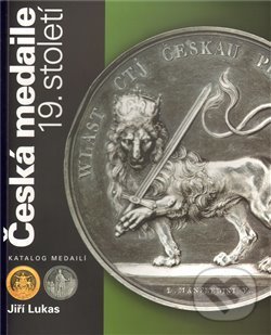 Levně Česká medaile 19. století / Katalog medailí - Jiří Lukas - kniha z kategorie Zberateľstvo