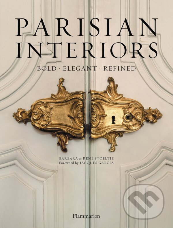Levně Parisian Interiors (Bold, Elegant, Refined) - Barbara Stoeltie, Rene Stoeltie - kniha z kategorie Interiérový dizajn