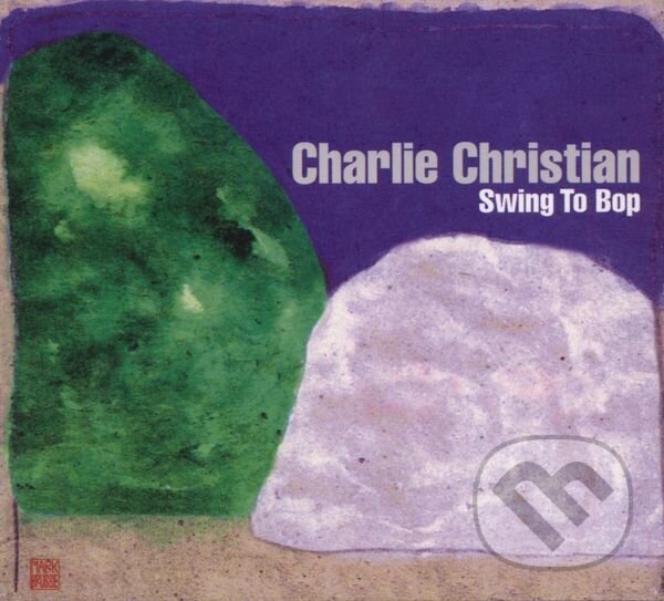 Levně Charlie Christian: Swing To Bop - Charlie Christian