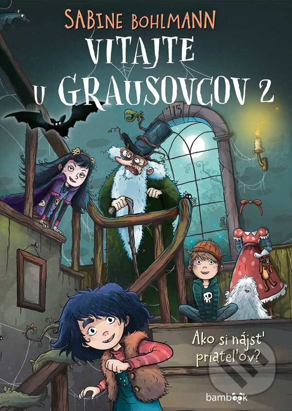 Levně Vitajte u Grausovcov 2 (Ako si nájsť priateľov?) - Sabine Bohlmann - kniha z kategorie Fantasy