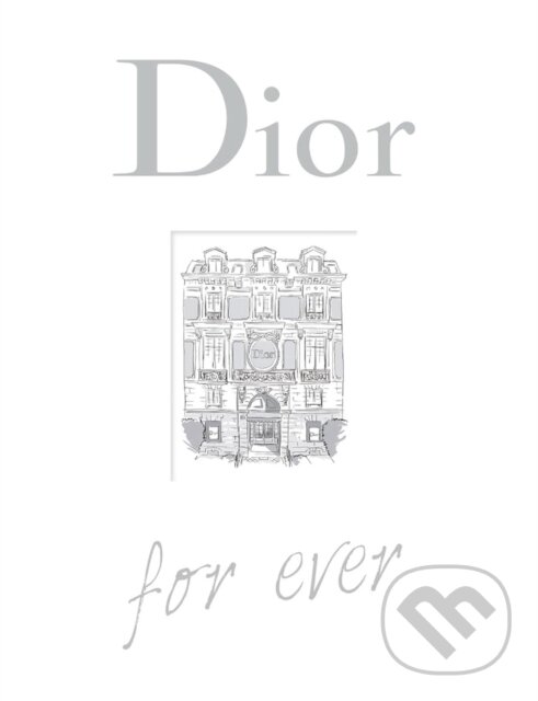 Levně Dior For Ever - Catherine Ormen - kniha z kategorie Móda