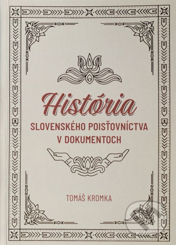 Levně História slovenského poisťovníctva v dokumentoch - Tomáš Kromka - kniha z kategorie Financie, investovania a bankovníctvo