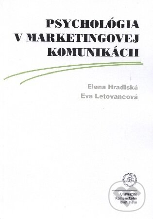 Levně Psychológia v marketingovej komunikácii - Elena Hradiská - kniha z kategorie Psychológia
