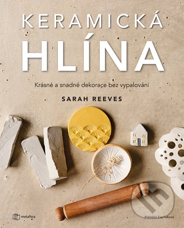 Levně Keramická hlína - Sarah Reeves - kniha z kategorie Ručné práce