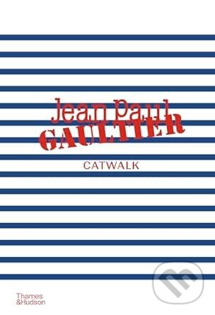 Jean Paul Gaultier Catwalk (The Complete Collections)