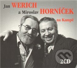 Jan Werich a Miroslav Horníček na Kampě - Jan Werich, Miroslav Horníček, Jiří Suchý, Radioservis, 2011