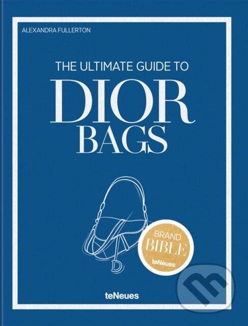 Kniha: The Ultimate Guide to Dior Bags (Alexandra Fullerton). , 2025