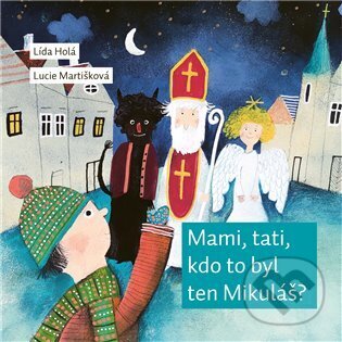 Levně Mami, tati, kdo to byl ten Mikuláš? - Lída Holá