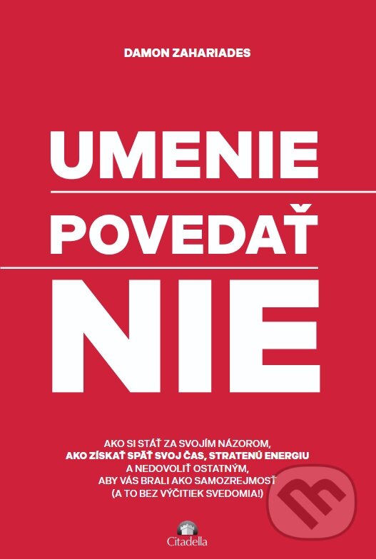 Levně Umenie povedať nie (Ako si stáť za svojím názorom, ako získať späť svoj čas, stratenú energiu a nedovoliť ostatným, aby vás brali ako samozrejmosť) -…