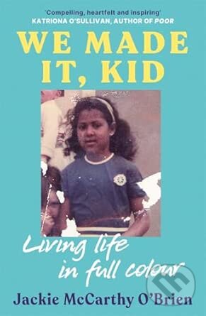 Levně We Made It, Kid (Living life in full colour) - Jackie McCarthy O'Brien