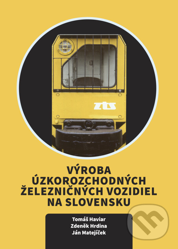 Levně Výroba úzkorozchodných železničných vozidiel na Slovensku - kniha z kategorie História