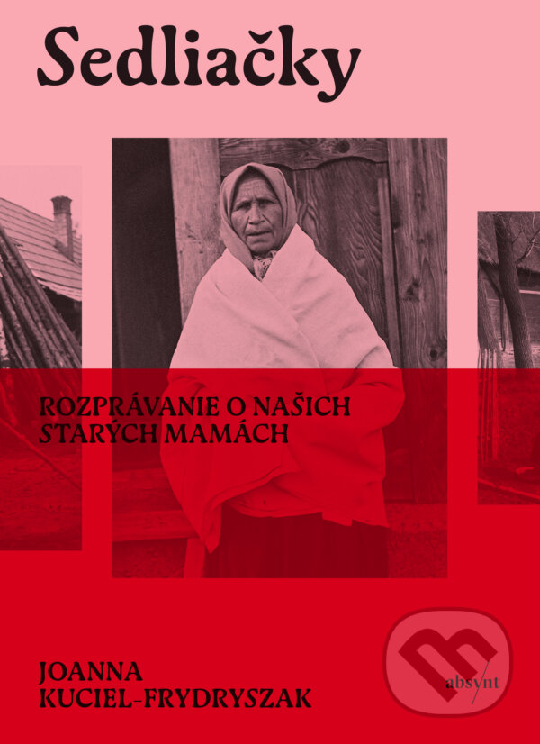Kniha: Sedliačky (Joanna Kuciel-Frydryszak). Absynt, 2025