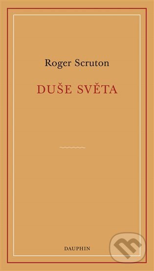 Levně Duše světa - Roger Scruton - kniha z kategorie Filozofia