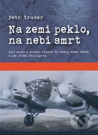 Levně Na zemi peklo, na nebi smrt - Petr Gruber