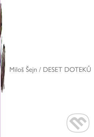 Levně Deset doteků - Miloš Šejn