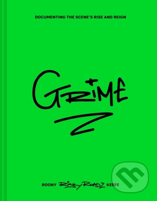 Levně Grime (Documenting the Scene’s Rise and Reign) - Roony Keefe - kniha z kategorie Hudba
