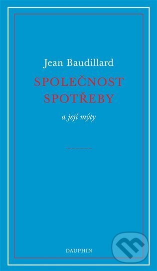 Levně Společnost spotřeby a její mýty - Jean Baudrillard - kniha z kategorie Sociológia