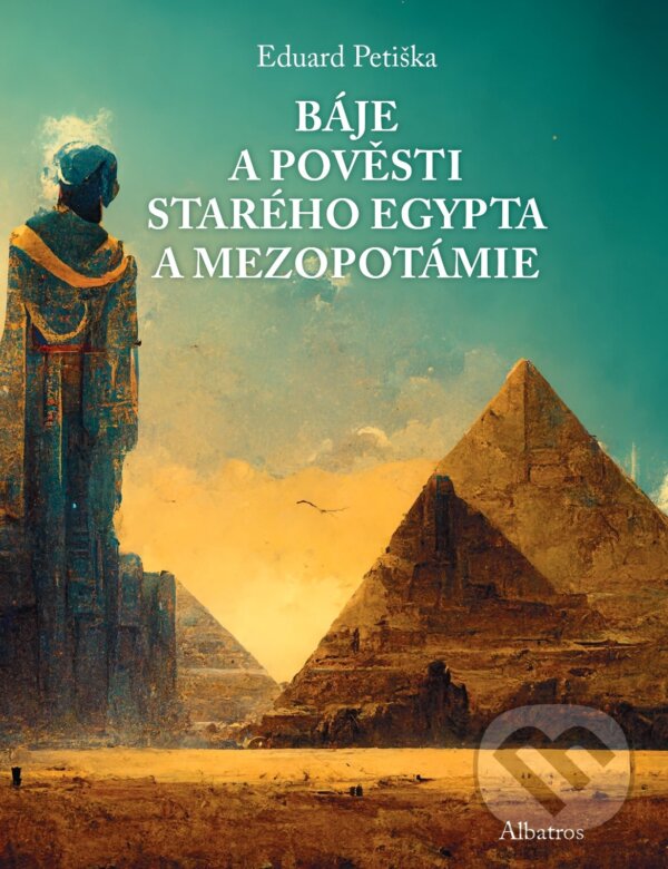 E-kniha: Báje a pověsti starého Egypta a Mezopotámie (Eduard Petiška). Albatros SK, 2025