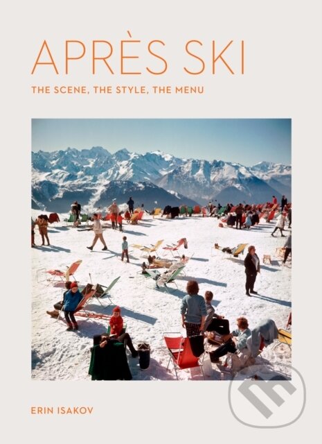 Levně Apres Ski (The Scene, the Style, the Menu) - Erin Isakov