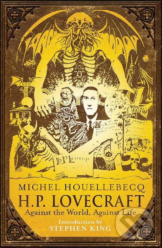 H.P. Lovecraft: Against the World, Against Life - Michel Houellebecq, Orion, 2008