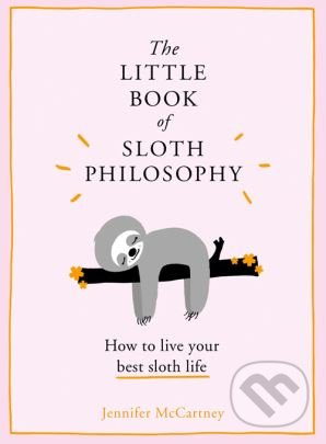 Levně The Little Book of Sloth Philosophy - Jennifer McCartney - kniha z kategorie Zdravie a životný štýl