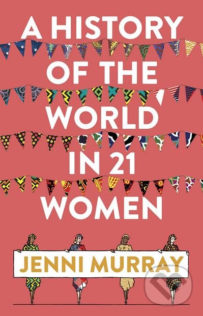 Levně A History of the World in 21 Women (A Personal Selection) - kniha z kategorie Životopisy