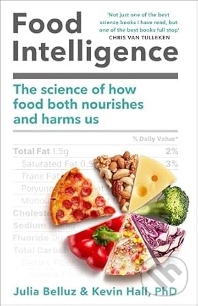 Levně Food Intelligence (The Science of How Food Both Nourishes and Harms Us) - kniha z kategorie Diéty a zdravá výživa