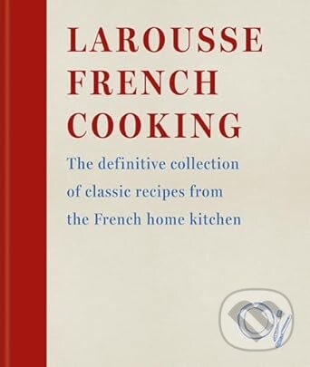 Kniha Larousse French Cooking