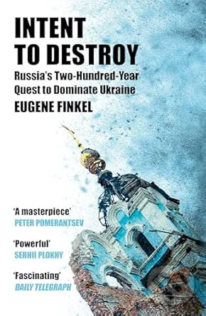 Levně Intent to Destroy (Russia's Two-Hundred-Year Quest to Dominate Ukraine)