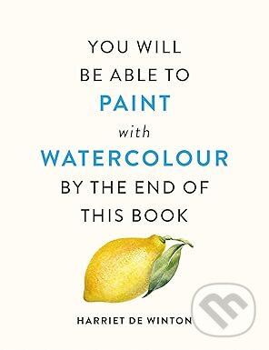 Levně You Will Be Able to Paint with Watercolour by the End of This Book