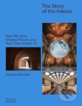 Levně The Story of the Interior (How We Have Shaped Rooms and How They Shape Us) - kniha z kategorie Design