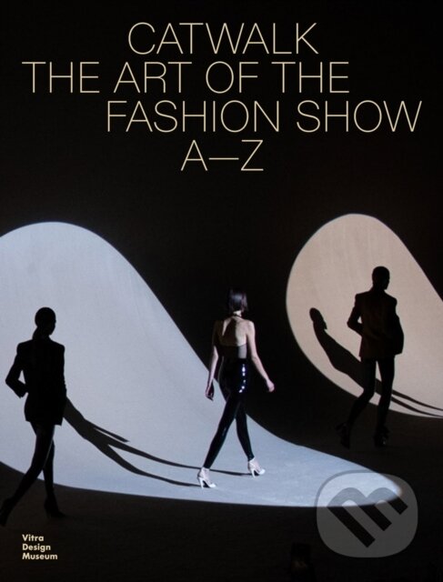 Levně Catwalk (The Art of the Fashion Show A to Z) - Jochen Eisenbrand