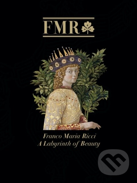 Levně FMR Franco Maria Ricci (A Labyrinth of Beauty) - Antony Shugaar - kniha z kategorie Umenie, dizajn a architektúra