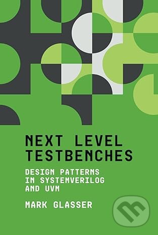 Levně Next Level Testbenches (Design Patterns in SystemVerilog and UVM) - kniha z kategorie Programovanie