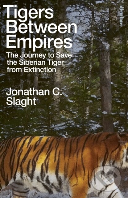 Levně Tigers Between Empires (The Journey to Save the Siberian Tiger from Extinction)