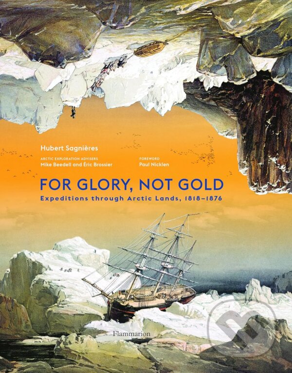 Levně For Glory, Not Gold (Expeditions through Arctic Lands 1818-1876)