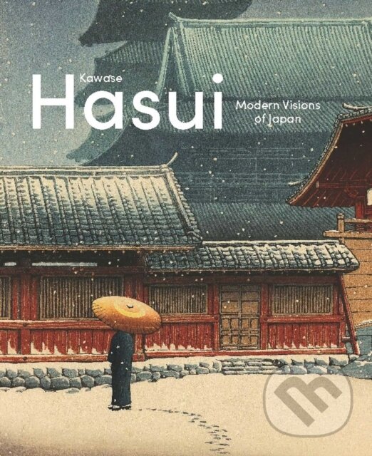 Levně Kawase Hasui: Modern Visions of Japan - Chris Uhlenbeck - kniha z kategorie Maliarstvo a sochárstvo