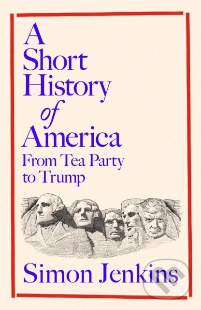 Levně A Short History of America (From Tea Party to Trump) - kniha z kategorie História