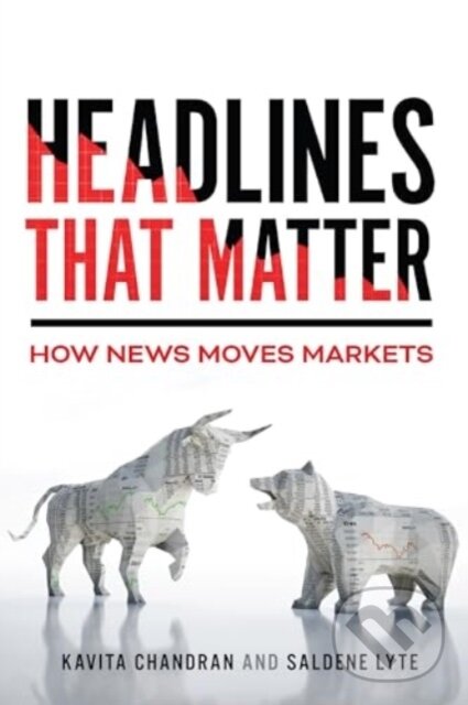Levně Headlines That Matter (How News Moves Markets) - Kavita Chandran