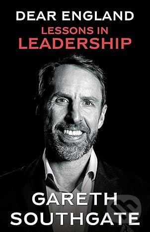 Levně Dear England (Lessons on Leadership) - Gareth Southgate - kniha z kategorie Podnikanie