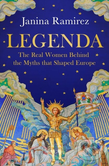 Levně Legenda (The Real Women Behind the Myths that Shaped Europe)
