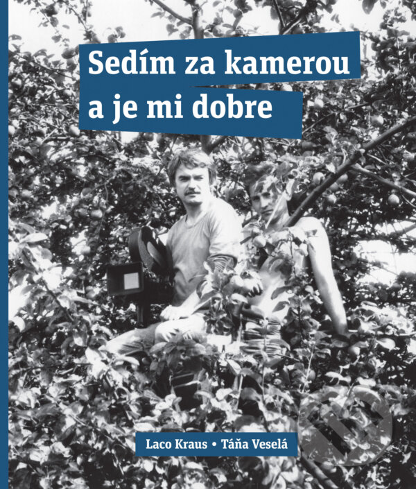 Levně Sedím za kamerou a je mi dobre - Laco Kraus, Táňa Veselá - kniha z kategorie Autobiografie