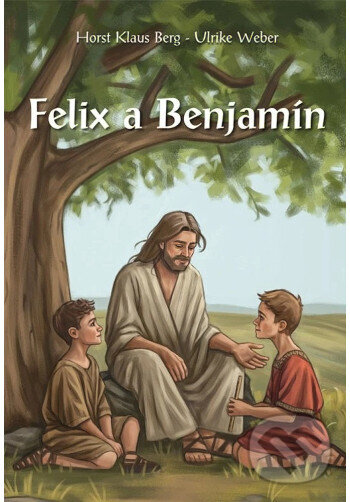 Levně Felix a Benjamín - Horst Klaus Berg - Ulrike Weber