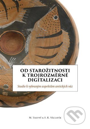 Levně Od starožitnosti k trojrozměrní digitalizaci - Martin Trefný