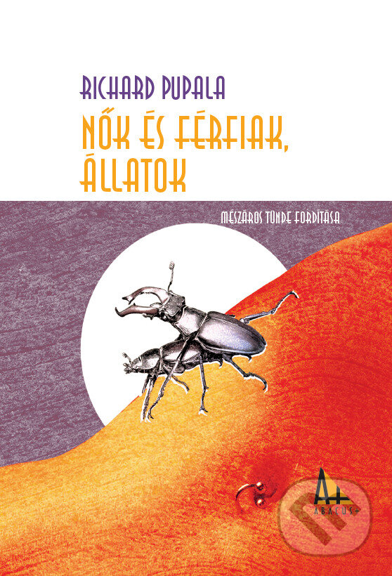 Levně Nők és férfiak, állatok - Richard Pupala - kniha z kategorie Spoločenská beletria