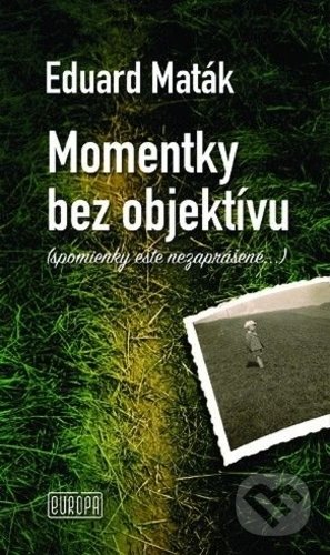 Levně Momentky bez objektívu (spomienky ešte nezaprášené...) - kniha z kategorie História