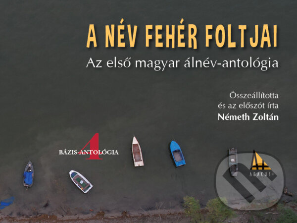 Levně A név fehér foltjai (Az első magyar álnév-antológia) - kniha z kategorie Beletria