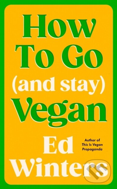 Levně How to Go (and Stay) Vegan - Ed Winters - kniha z kategorie Diéty a zdravá výživa