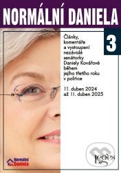 Kniha: Normální Daniela 3 - Články, komentáře a vystoupení nezávislé senátorky Daniely Kovářové během jejího třetího roku v politice. 11. duben 2024 až 11. duben 2025 (Daniela Kovářová). Leges, 2025