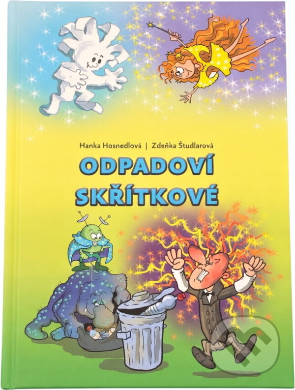 Kniha: Odpadoví skřítkové (Hana Hosnedlová a Zdeňka Študlarová). , 2018